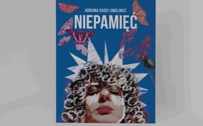 Premiera książki autorstwa Adriany Dadci -Smoliniec “Niepamięć”